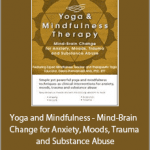 Debra Alvis - Yoga and Mindfulness - Mind-Brain Change for Anxiety, Moods, Trauma and Substance Abuse