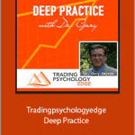 Dr. Gary - Tradingpsychologyedge - Deep Practice