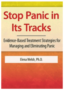 Elena Welsh - Stop Panic In Its Tracks - Evidence-Based Treatment Strategies for Managing and Eliminating Panic Attacks