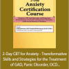 Elizabeth DuPont Spencer And Kimberly Morrow - 2-Day CBT for Anxiety - Transformative Skills and Strategies for the Treatment of GAD, Panic Disorder, OCD and Social Anxiety