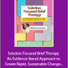 Elliott Connie - Solution Focused Brief Therapy - An Evidence-Based Approach to Create Rapid, Sustainable Change with Any Client