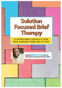 Elliott Connie - Solution Focused Brief Therapy - An Evidence-Based Approach to Create Rapid, Sustainable Change with Any Client