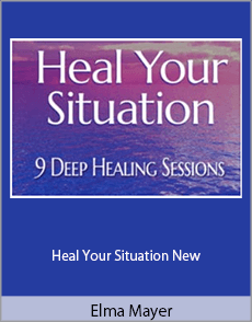 Elma Mayer - Heal Your Situation New