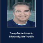 Eric Altman - Energy Transmissions to Effortlessly Shift Your Life