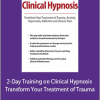 Eric K. Willmarth - 2-Day Training on Clinical Hypnosis - Transform Your Treatment of Trauma