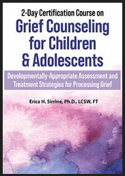 Erica Sirrine - 2-Day Certification Course on Grief Counseling for Children And Adolescents