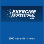 Exercise Professional - 5000 (currently 14 hours)