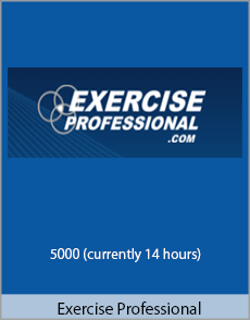 Exercise Professional - 5000 (currently 14 hours)