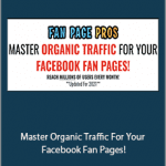 Fan Page Pros, Ecom Dominators - Master Organic Traffic For Your Facebook Fan Pages!