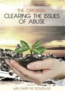 Gary M. Douglas - The Original Clearing the Issues of Abuse