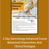 Geoffrey W. Lane - 2-Day Gerontology Advanced Course - Behavioral Interventions And Clinical Strategies