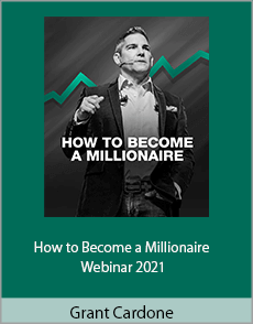 Grant Cardone - How to Become a Millionaire Webinar 2021