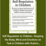 Gwen Wild - Self-Regulation in Children - Keeping the Body, Mind and Emotions on Task in Children with Autism, ADHD or Sensory Disorders