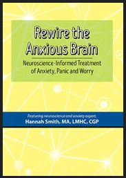 Hannah Smith - Rewire the Anxious Brain - Neuroscience-Informed Treatment of Anxiety, Panic and Worry