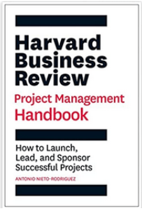 Harvard Business Review Project Management Handbook: How to Launch, Lead, and Sponsor Successful Projects (HBR Handbooks)