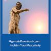 HypnosisDownloads.com - Manly Man - Reclaim Your Masculinity