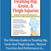 J.C. Andersen - The Ultimate Guide to Treating Hip, Groin And Thigh Injuries - Restore Function And Performance in Fewer Sessions with Today’s Best Practices