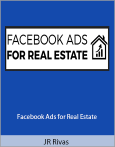 JR Rivas - Facebook Ads for Real Estate