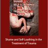 Janina Fisher - Shame and Self-Loathing in the Treatment of Trauma