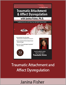 Janina Fisher - Traumatic Attachment and Affect Dysregulation