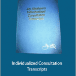 Jay Abraham - Individualized Consultation Transcripts