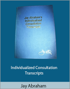 Jay Abraham - Individualized Consultation Transcripts