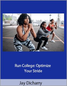 Jay Dicharry - Run College: Optimize Your Stride