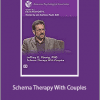 Jeffrey E. Young, PhD - Schema Therapy With Couples