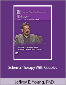 Jeffrey E. Young, PhD - Schema Therapy With Couples