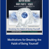 Joe Dispenza - Meditations for Breaking the Habit of Being Yourself