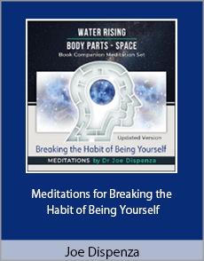 Joe Dispenza - Meditations for Breaking the Habit of Being Yourself