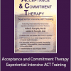 John P. Forsyth And Jamie R. Forsyth - Acceptance and Commitment Therapy - Experiential Intensive ACT Training