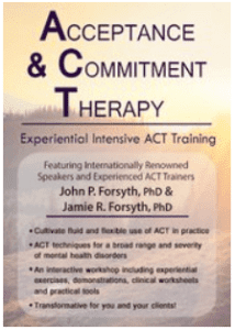 John P. Forsyth And Jamie R. Forsyth - Acceptance and Commitment Therapy - Experiential Intensive ACT Training