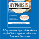 Jonathan D. Fast - 2-Day Intensive Hypnosis Workshop - Apply Clinical Hypnosis to Improve Treatment Outcomes