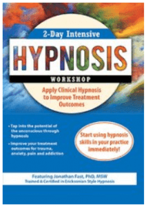 Jonathan D. Fast - 2-Day Intensive Hypnosis Workshop - Apply Clinical Hypnosis to Improve Treatment Outcomes