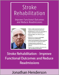 Jonathan Henderson - Stroke Rehabilitation - Improve Functional Outcomes and Reduce Readmissions