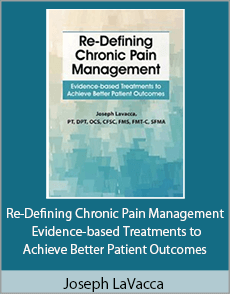 Joseph LaVacca - Re-Defining Chronic Pain Management - Evidence-based Treatments to Achieve Better Patient Outcomes