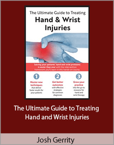 Josh Gerrity - The Ultimate Guide to Treating Hand and Wrist Injuries