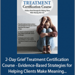 Joy R. Samuels - 2-Day Grief Treatment Certification Course - Evidence-Based Strategies for Helping Clients Make Meaning After Loss