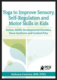 Kathee Cammisa - Yoga to Improve Sensory, Self-Regulation and Motor Skills in Kids - Autism, ADHD, Developmental Disorders, Down Syndrome and Cerebral Palsy