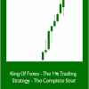 King Of Forex - The 1% Trading Strategy - The Complete Strat