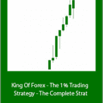 King Of Forex - The 1% Trading Strategy - The Complete Strat