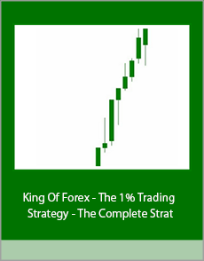 King Of Forex - The 1% Trading Strategy - The Complete Strat