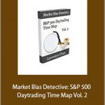 Lawrence Chan - Market Bias Detective S&P 500 Daytrading Time Map Vol. 2