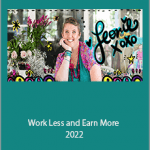 Leonie Dawson - Work Less and Earn More 2022