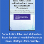 Lisa Connors - Social Justice, Ethics and Multicultural Issues for Mental Health Professionals - Clinical Strategies for Inclusivity, Empowerment and Improved Treatment Outcomes