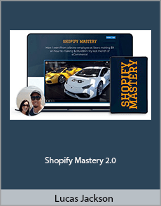 Lucas Jackson – Shopify Mastery 2.0 ( Package 1 )