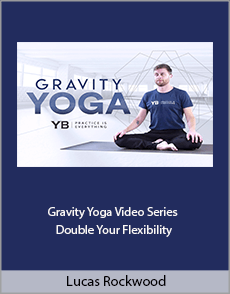 Lucas Rockwood - Gravity Yoga Video Series - Double Your Flexibility