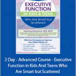 Margaret Dawson - 2 Day - Advanced Course - Executive Function in Kids And Teens Who Are Smart but Scattered