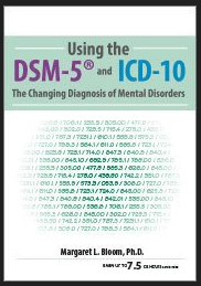 Margaret L. Bloom - Using the DSM-5® and ICD-10 - The Changing Diagnosis of Mental Disorders